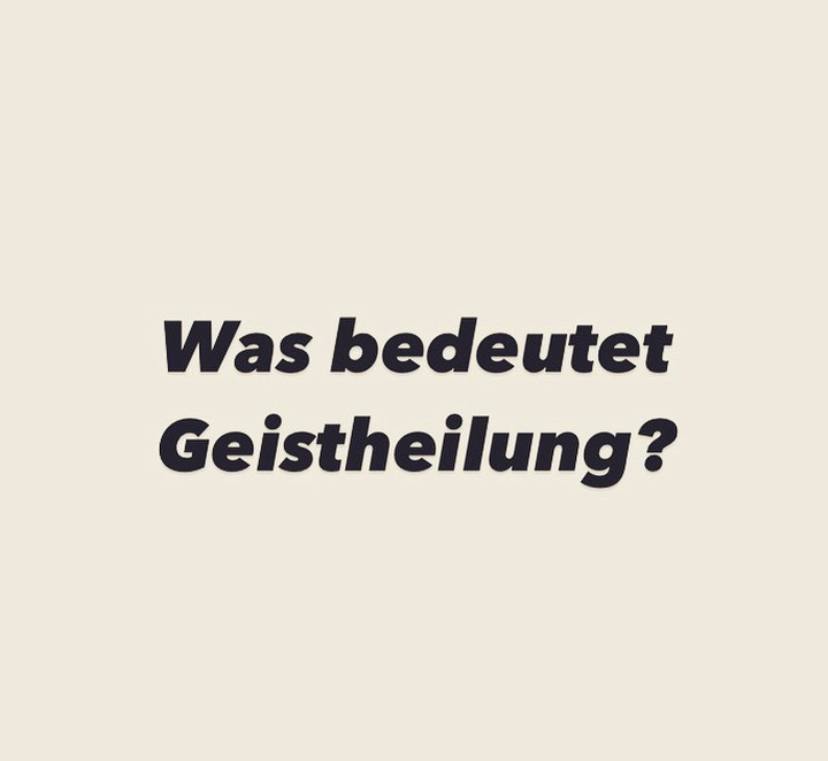 Was ist Geistheilung?